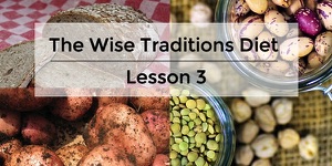 11 Dietary “Wise Traditions” Principle #3